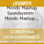 Mondo Mashup Soundsystem - Mondo Mashup Soundsystem cd musicale di Mondo Mashup Soundsystem