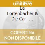 La Fortenbacher & Die Car - Kamionka cd