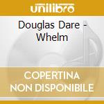 Douglas Dare - Whelm cd musicale di Dare, Douglas
