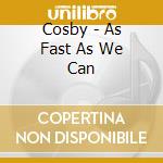 Cosby - As Fast As We Can cd
