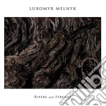 Lubomyr Melnyk - Rivers And Streams cd