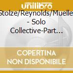 Stolze/Reynolds/Mueller - Solo Collective-Part One