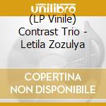 (LP Vinile) Contrast Trio - Letila Zozulya lp vinile di Contrast Trio