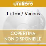 1+1=x / Various cd musicale