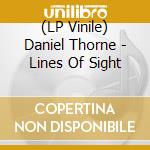 (LP Vinile) Daniel Thorne - Lines Of Sight lp vinile di Daniel Thorne