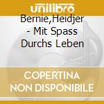 Bernie,Heidjer - Mit Spass Durchs Leben cd