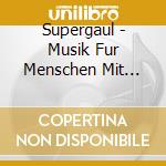 Supergaul - Musik Fur Menschen Mit Oder Ohne Pe cd