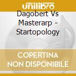 Dagobert Vs Masterarp - Startopology cd