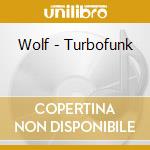 Wolf - Turbofunk cd musicale di Wolf