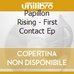 Papillon Rising - First Contact Ep cd
