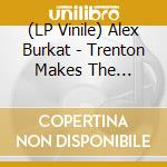 (LP Vinile) Alex Burkat - Trenton Makes The World... lp vinile di Alex Burkat