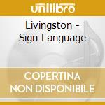 Livingston - Sign Language cd musicale di LIVINGSTON