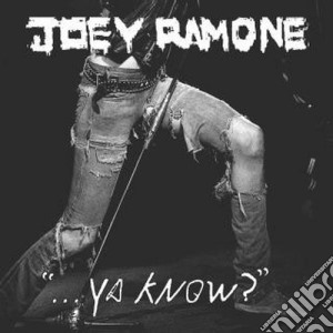 Joey Ramone - Ya Know cd musicale di Joey Ramone