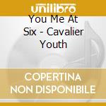 You Me At Six - Cavalier Youth cd