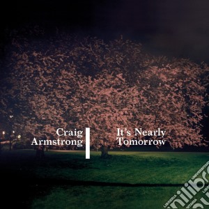 Craig Armstrong - It's Nearly Tomorrow cd musicale di Craig Armstrong