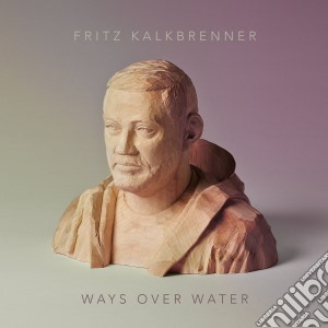 Fritz Kalkbrenner - Ways Over Water cd musicale di Fritz Kalkbrenner