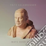 Fritz Kalkbrenner - Ways Over Water cd