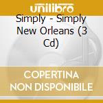 Simply - Simply New Orleans (3 Cd) cd