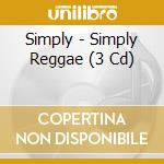 Simply - Simply Reggae (3 Cd) cd