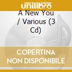 A New You / Various (3 Cd) cd