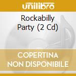 Rockabilly Party (2 Cd) cd musicale di Artisti Vari