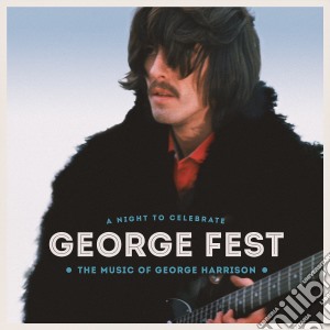 George Fest: A Night To Celebrate The Music Of George Harrison (2 Cd+Dvd) cd musicale di George Fest