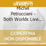 Michel Petrucciani - Both Worlds Live (north Sea Jazz Festival) (2 Cd+dvd) cd musicale di Michel Petrucciani