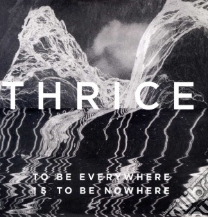 (LP Vinile) Thrice - To Be Everywhere Is To Be lp vinile di Thrice