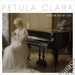 Petula Clark - From Now On cd musicale di Petula Clark
