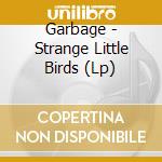 Garbage - Strange Little Birds (Lp) cd