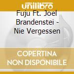 Fuju Ft. Joel Brandenstei - Nie Vergessen