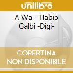 A-Wa - Habib Galbi -Digi- cd