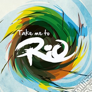 Take Me To Rio / Various cd musicale di Take me to rio colle
