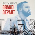 Fritz Kalkbrenner - Grand DePart