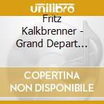 Fritz Kalkbrenner - Grand Depart (Deluxe) (2 Cd) cd musicale di Fritz Kalkbrenner