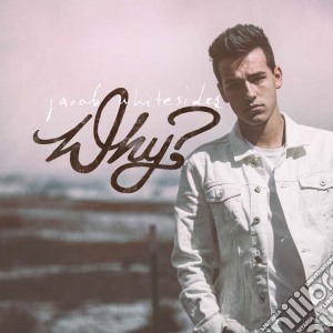 Jacob Whitesides - Why? (1 Cd) cd musicale di Whitesides Jacob