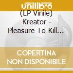 (LP Vinile) Kreator - Pleasure To Kill (2 Lp) vinile
