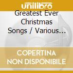 Greatest Ever Christmas Songs / Various (3 Cd) cd musicale di Greatest Ever
