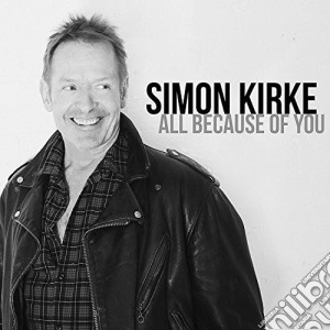 Simon Kirke - All Because Of You cd musicale di Simon Kirke