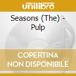 Seasons (The) - Pulp cd