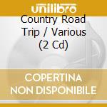 Country Road Trip / Various (2 Cd) cd