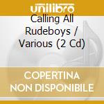Calling All Rudeboys / Various (2 Cd) cd musicale