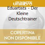 Eduartists - Der Kleine Deutschtrainer cd