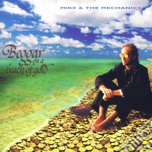 Mike + The Mechanics - Beggar On A Beach Of Gold cd musicale di Mike + the mechanics