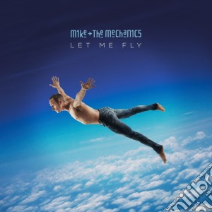 Mike + The Mechanics - Let Me Fly cd musicale di Mike + the mechanics