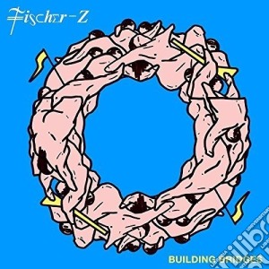 Fischer-Z - Building Bridges cd musicale di Fischerz