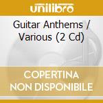 Guitar Anthems / Various (2 Cd) cd musicale