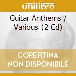 Guitar Anthems / Various (2 Cd) cd