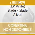 (LP Vinile) Slade - Slade Alive! lp vinile di Slade