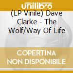 (LP Vinile) Dave Clarke - The Wolf/Way Of Life vinile